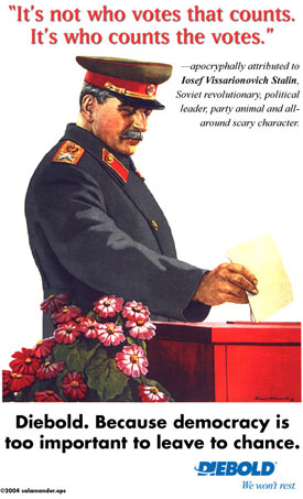 It's not who votes that counts. It's who counts the votes." - Stalin