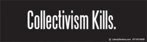 "Collectivism Kills"