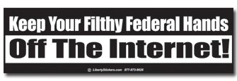 Keep Your Filthy Federal Hands Off The Internet!
