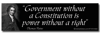 "Government without a Constitution is power without a right." (photo originally located here, on LibertyStickers.com)