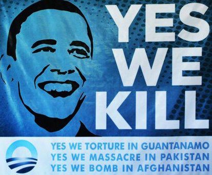 "Yes we kill. Yes we torture in Guantanamo. Yes we massacre in Pakistan. Yes we bomb in Afghanistan."