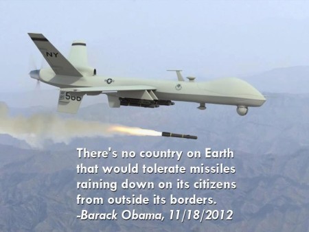 “There’s no country on Earth that would tolerate missiles raining down on its citizens from outside its borders.” – Barack Obama, 11/18/2012