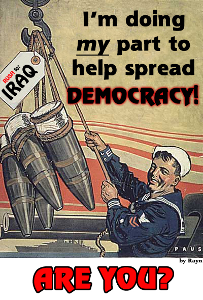 "I'm doing my part to help spread democracy! ARE YOU?" (by Rayn)