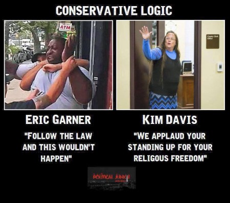 "Conservative Logic: Eric Garner ('Follow the law and this wouldn't happen'), Kim Davis ('We applaud your standing up for your religious freedom')"