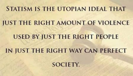 “Statism is the utopian ideal that just right amount of violence used by just the right amount of people in just the right way can perfect society.” – Keith Hamburger(Artwork originally located here, upon the Facebook page, "The Monopoly on Force")