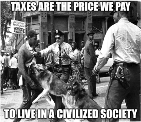 "Taxes are the price we pay to live in a civilized society"